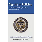 Dignity in Policing: How Emotional Well-Being Saves Lives, Families, and Careers