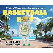 Basketball Boy: A Twist of Unique Ability, Kindness, and Heart