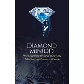 Diamond Min(e)d: How Unearthing the Signal in the Noise Takes You From Treasure to Triumph