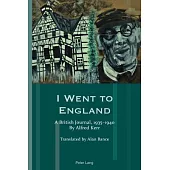 I Went to England: A British Journal, 1935-1940. By Alfred Kerr