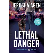 Lethal Danger: A Christian K-9 Suspense (Large Print)