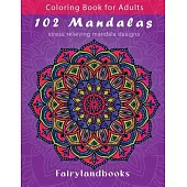 102 Mandalas: An Adult Coloring Book Featuring 102 Beautiful Mandalas for Stress Relief and Relaxation (Mandala Coloring Books)