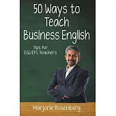 Fifty Ways to Teach Business English: Tips for ESL/EFL Teachers