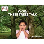 Wow These Trees Talk