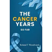 The Cancer Years: So Far