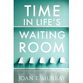 Time In Life’s Waiting Room