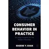 Consumer Behavior in Practice: Strategic Insights for the Modern Marketer
