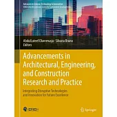 Advancements in Architectural, Engineering, and Construction Research and Practice: Integrating Disruptive Technologies and Innovation for Future Exce