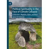 Political Spirituality in the Face of Climate Collapse: Of Monsters, Megaliths, Mules, and Muck