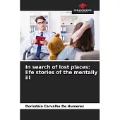 In search of lost places: life stories of the mentally ill