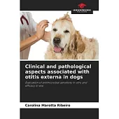 Clinical and pathological aspects associated with otitis externa in dogs
