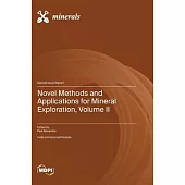 Novel Methods and Applications for Mineral Exploration, Volume II