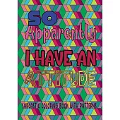 So apparently I have an attitude: Sarcastic coloring book with patterns