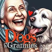 Dogs and Grannies Coloring Book for Adults: Dogs Coloring Book for Adults Grayscale Dogs Coloring Book funny and lovely Portraits coloring book old fa