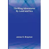 Thrilling Adventures By Land and Sea