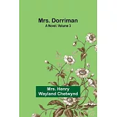 Mrs. Dorriman: A Novel. Volume 3