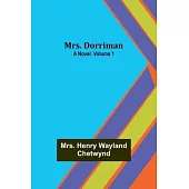 Mrs. Dorriman: A Novel. Volume 1