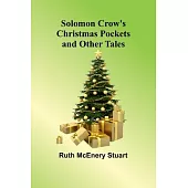 Solomon Crow’s Christmas Pockets and Other Tales