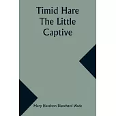 Timid Hare: The Little Captive