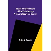 Social Transformations of the Victorian Age: A Survey of Court and Country