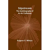 Slipstream: the autobiography of an air craftsman