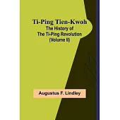 Ti-Ping Tien-Kwoh: The History of the Ti-Ping Revolution (Volume II)