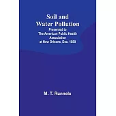Soil and Water Pollution: Presented to the American Public Health Association at New Orleans, Dec. 1880