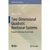 Two-Dimensional Quadratic Nonlinear Systems: Volume I: Univariate Vector Fields