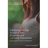 Advancing Clinical Research with Pregnant and Lactating Populations: Overcoming Real and Perceived Liability Risks