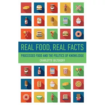 Real Food, Real Facts: Processed Food and the Politics of Knowledge