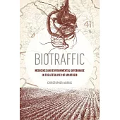 Biotraffic: Medicines and Environmental Governance in the Afterlives of Apartheid