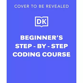 Beginner’s Step-By-Step Coding Course: Learn Computer Programming the Easy Way