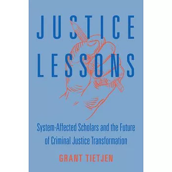 Justice Lessons: System-Affected Scholars and the Future of Criminal Justice Transformation