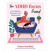 The ADHD Focus Friend: A Planning + Productivity Workbook
