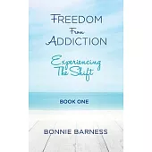 Freedom from Addiction - Experiencing the Shift