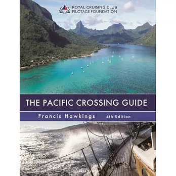 The Pacific Crossing Guide 4th Edition: Royal Cruising Club Pilotage Foundation
