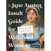 The Jane Austen Insult Guide for Well-Bred Women: Tea with a Side of Scorn
