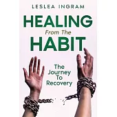 Healing From The Habit: The Journey To Recovery