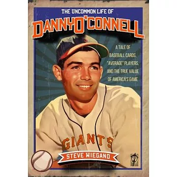 The Uncommon Life of Danny O’Connell: A Tale of Baseball Cards, ＂Average Players,＂ and the True Value of America’s Game