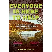 Everyone is Here to Help: A healing account of postpartum psychosis and recovery