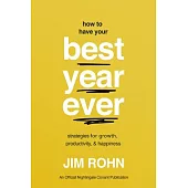 How to Have Your Best Year Ever: Strategies for Growth, Productivity, and Happiness