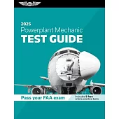 Powerplant Mechanic Test Guide 2025: Study and Prepare for Your Aviation Mechanic FAA Knowledge Exam