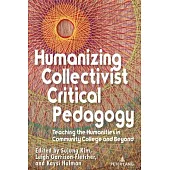 Humanizing Collectivist Critical Pedagogy: Teaching the Humanities in Community College and Beyond