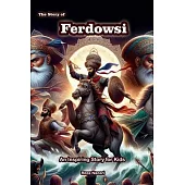 The Story of Ferdowsi: An Inspiring Story for Kids