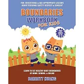 Boundaries Workbook for Kids: Fun, Educational & Age-Appropriate Lessons About Personal Safety & Consent Learn to Set Healthy Body Boundaries at Hom