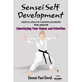 Sensei Self Development Mental Health Chronicles Series - Identifying Your Values and Priorities
