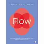 Flow: Self-Care Sessions for Your Menstrual, Lunar, Life and Seasonal Cycles