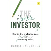 The Humble Investor: How to Find a Winning Edge in a Surprising World