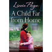 A Child Far from Home: A completely heartbreaking and emotional World War 2 novel