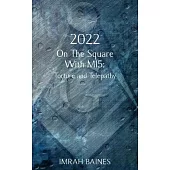2022: On The Square With MI5: Torture and Telepathy